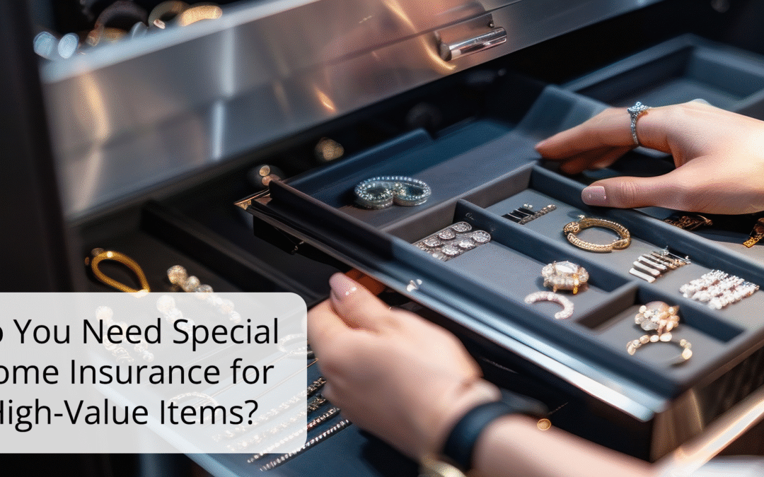 Do You Need Special Home Insurance for High-Value Items?