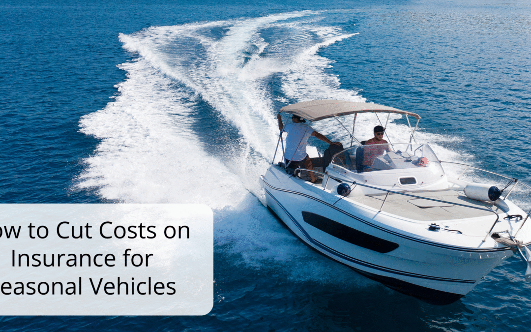 How to Cut Costs on Insurance for Seasonal Vehicles