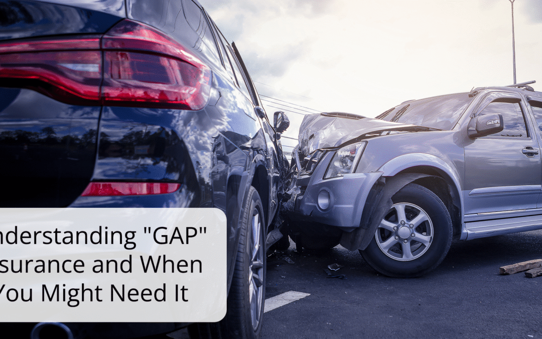 Understanding “GAP” Insurance and When You Might Need It